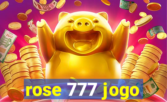 rose 777 jogo